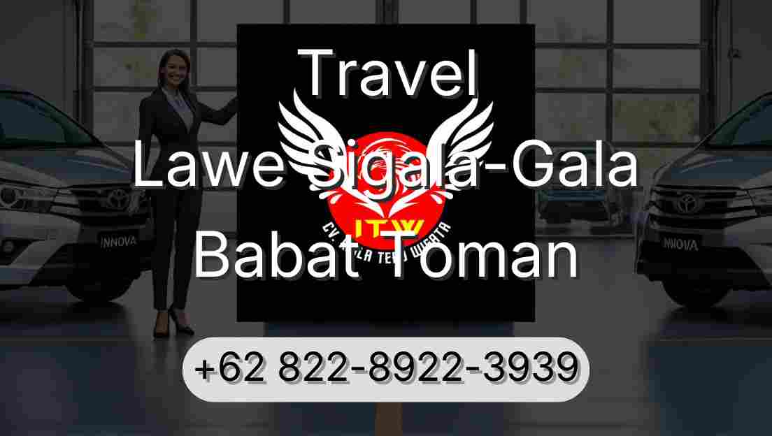 Travel Lawe Sigala-Gala Babat Toman
