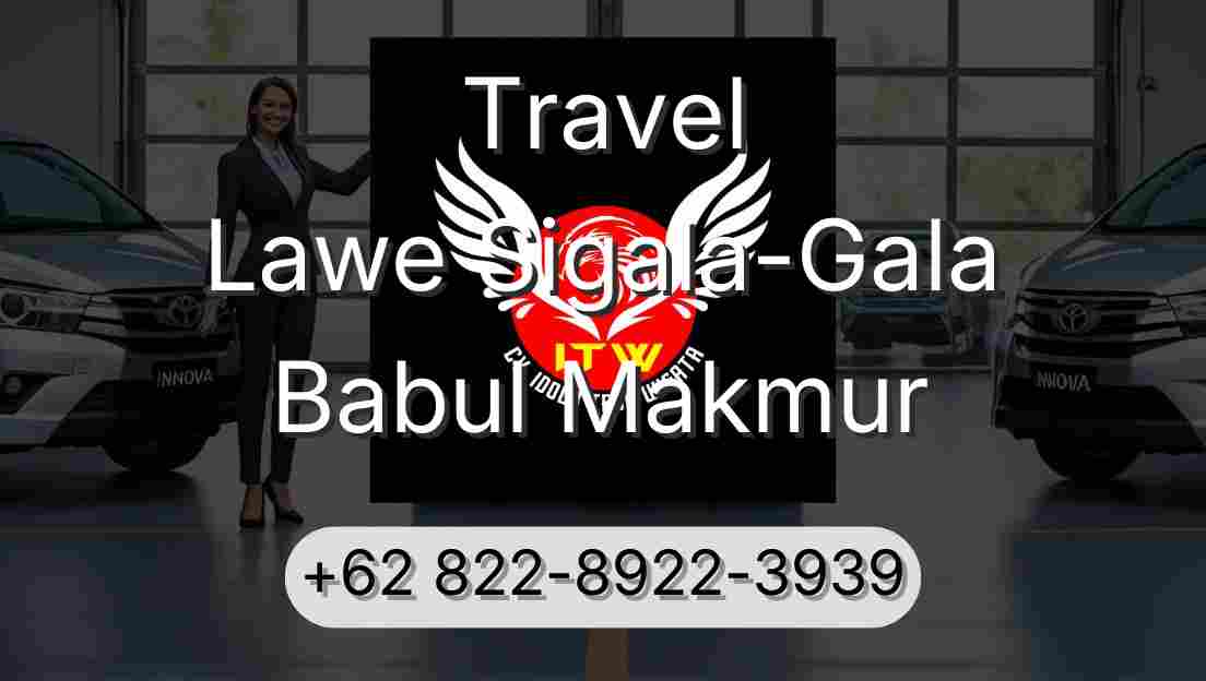 Travel Lawe Sigala-Gala Babul Makmur