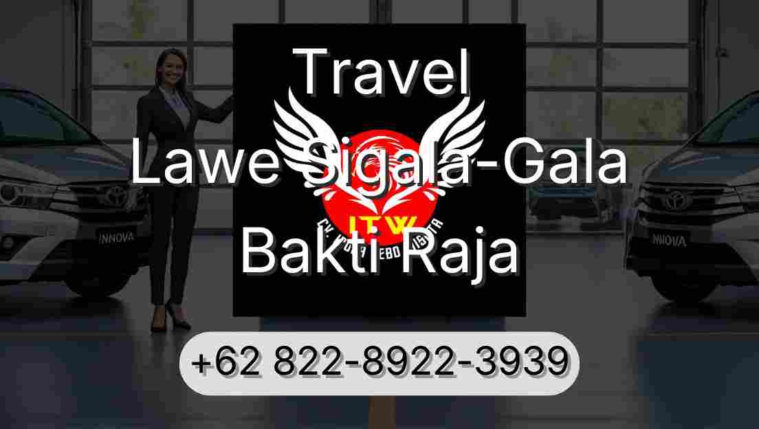 Travel Lawe Sigala-Gala Bakti Raja