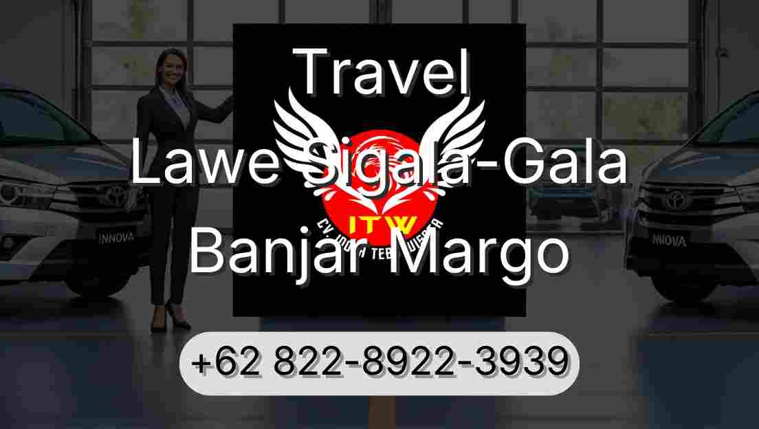 Travel Lawe Sigala-Gala Banjar Margo