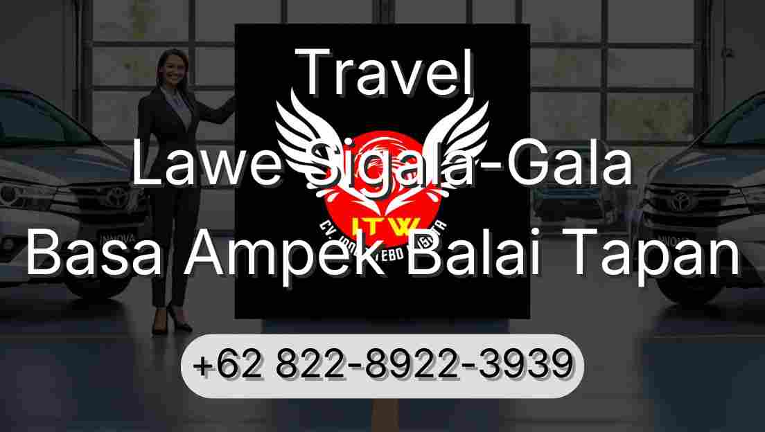 Travel Lawe Sigala-Gala Basa Ampek Balai Tapan