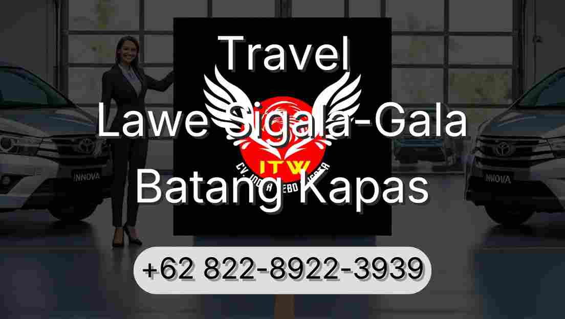 Travel Lawe Sigala-Gala Batang Kapas