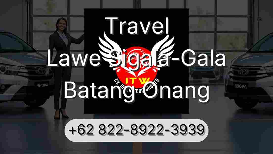 Travel Lawe Sigala-Gala Batang Onang