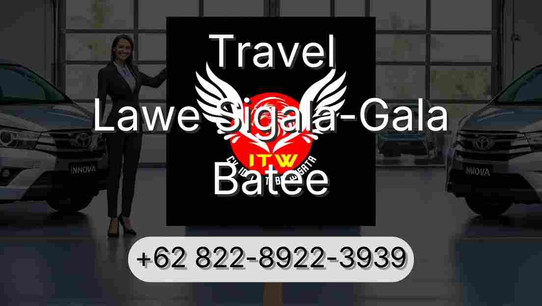 Travel Lawe Sigala-Gala Batee