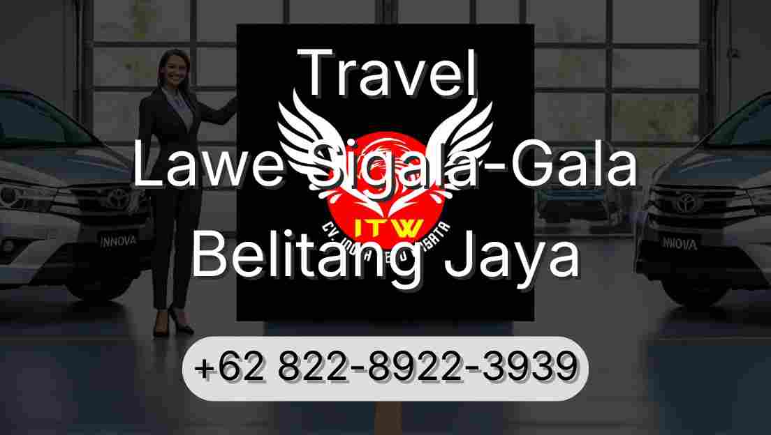 Travel Lawe Sigala-Gala Belitang Jaya