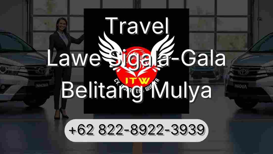 Travel Lawe Sigala-Gala Belitang Mulya