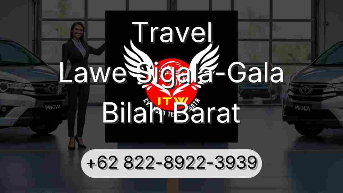 Travel Lawe Sigala-Gala Bilah Barat