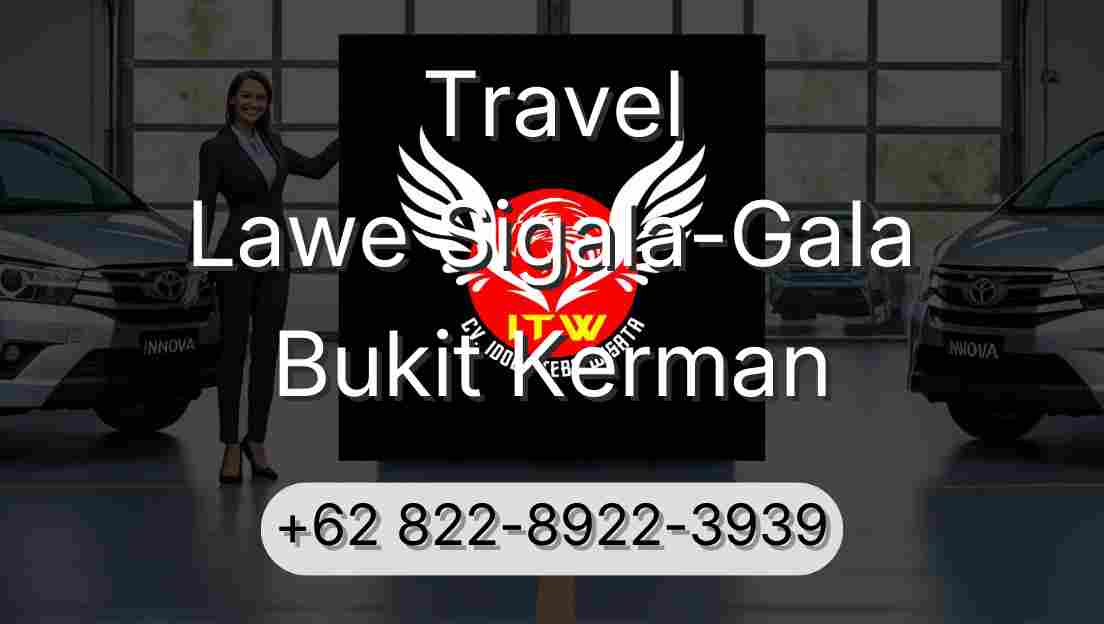Travel Lawe Sigala-Gala Bukit Kerman