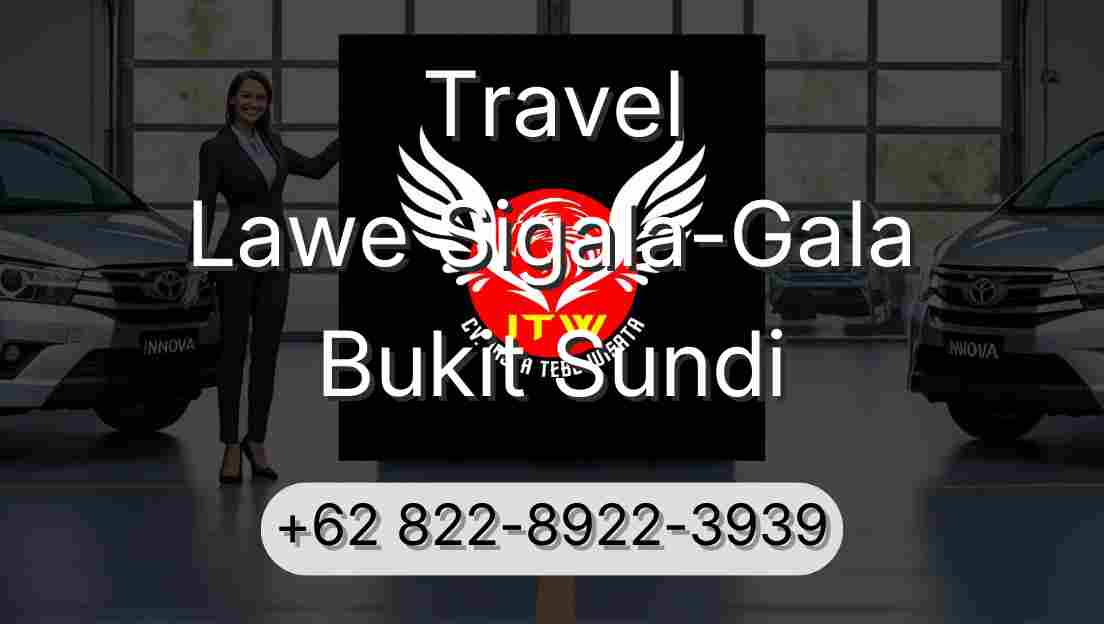 Travel Lawe Sigala-Gala Bukit Sundi
