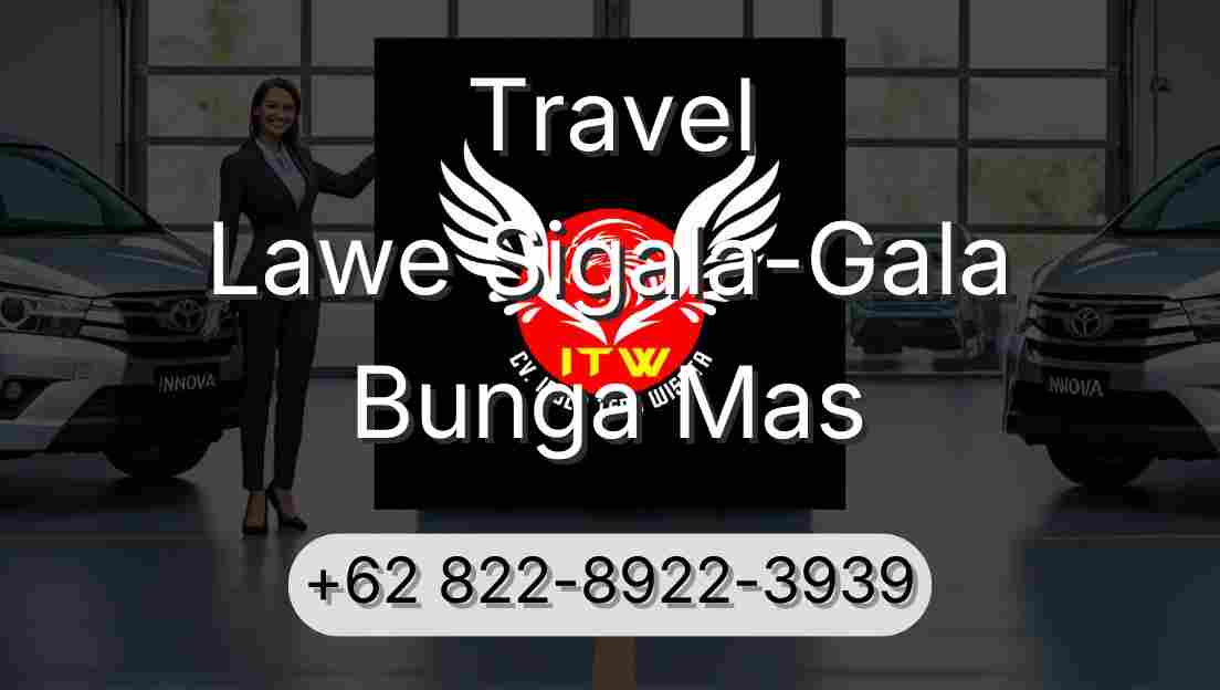 Travel Lawe Sigala-Gala Bunga Mas