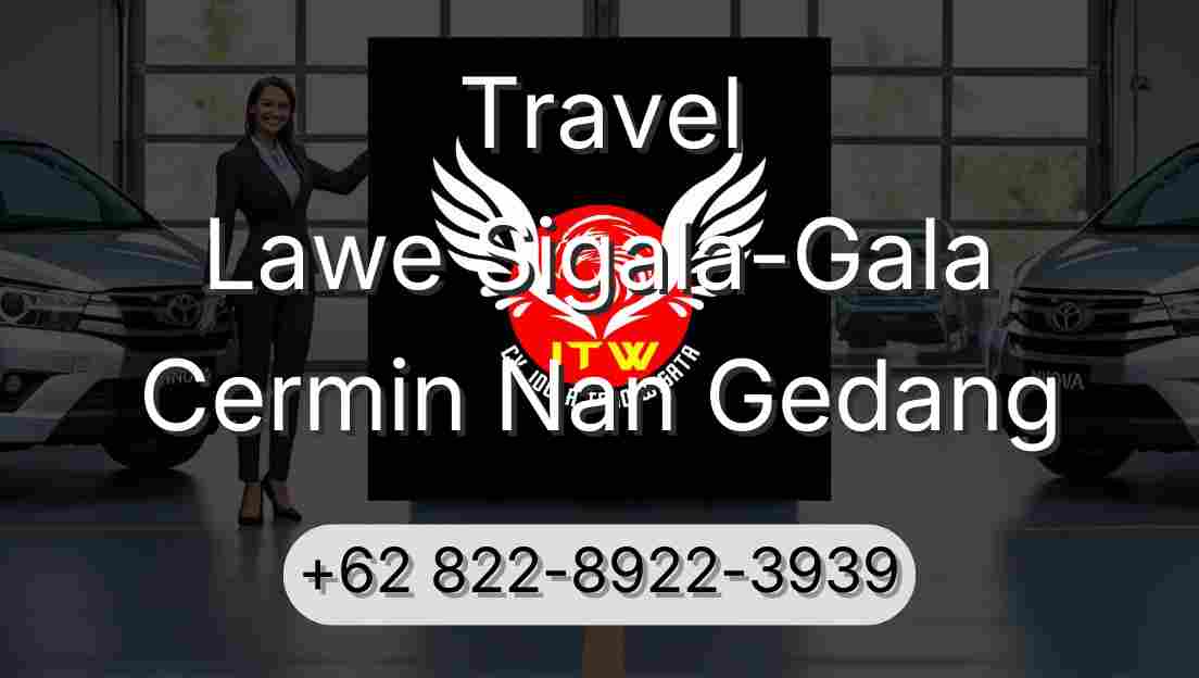 Travel Lawe Sigala-Gala Cermin Nan Gedang
