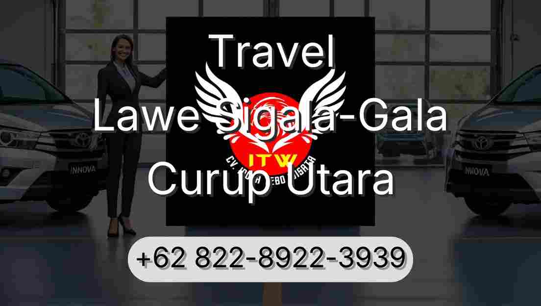 Travel Lawe Sigala-Gala Curup Utara