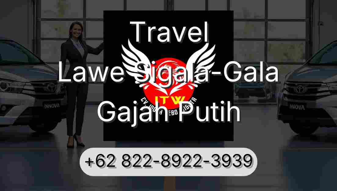 Travel Lawe Sigala-Gala Gajah Putih