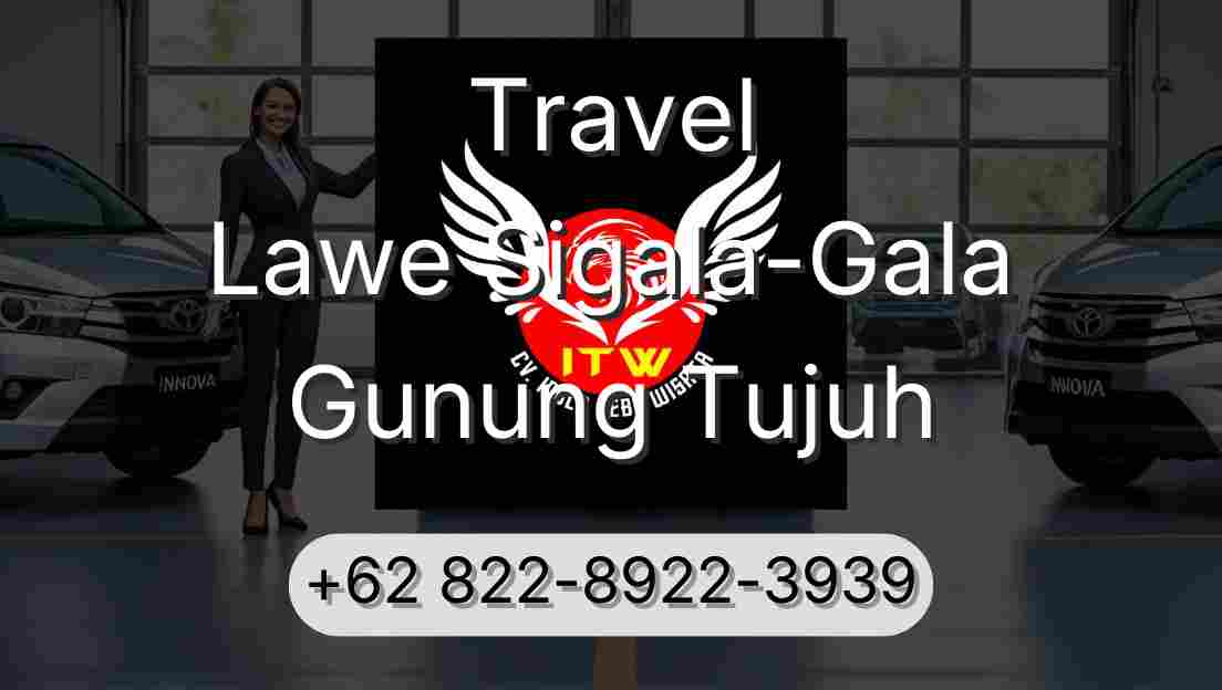 Travel Lawe Sigala-Gala Gunung Tujuh