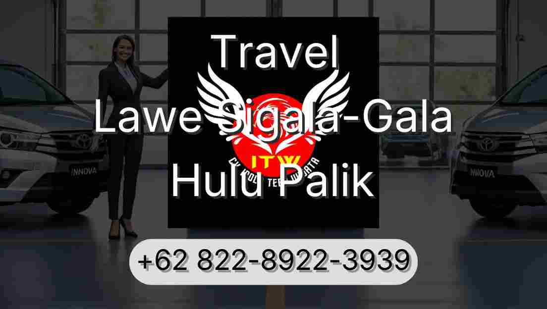 Travel Lawe Sigala-Gala Hulu Palik