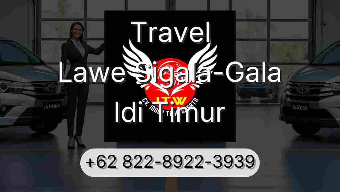 Travel Lawe Sigala-Gala Idi Timur