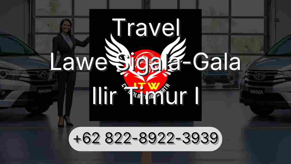 Travel Lawe Sigala-Gala Ilir Timur I