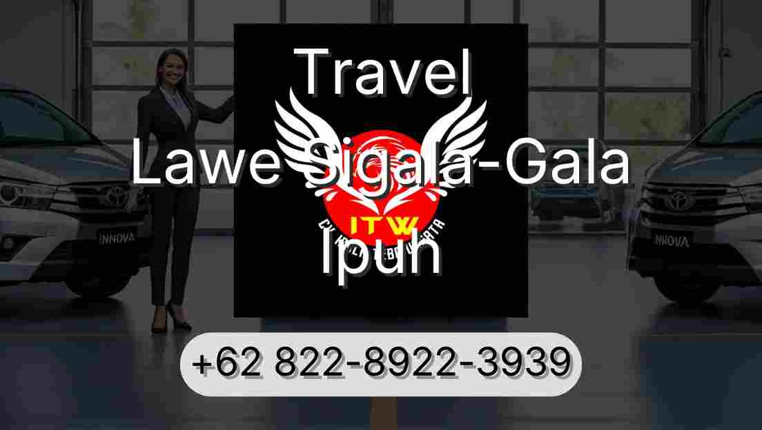 Travel Lawe Sigala-Gala Ipuh