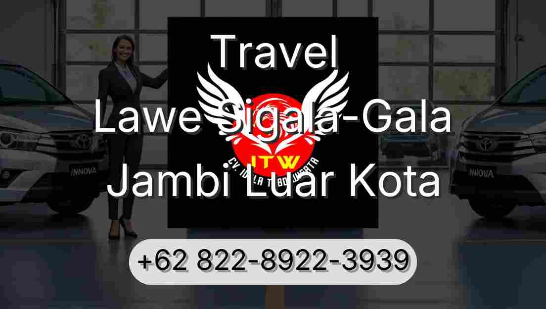 Travel Lawe Sigala-Gala Jambi Luar Kota