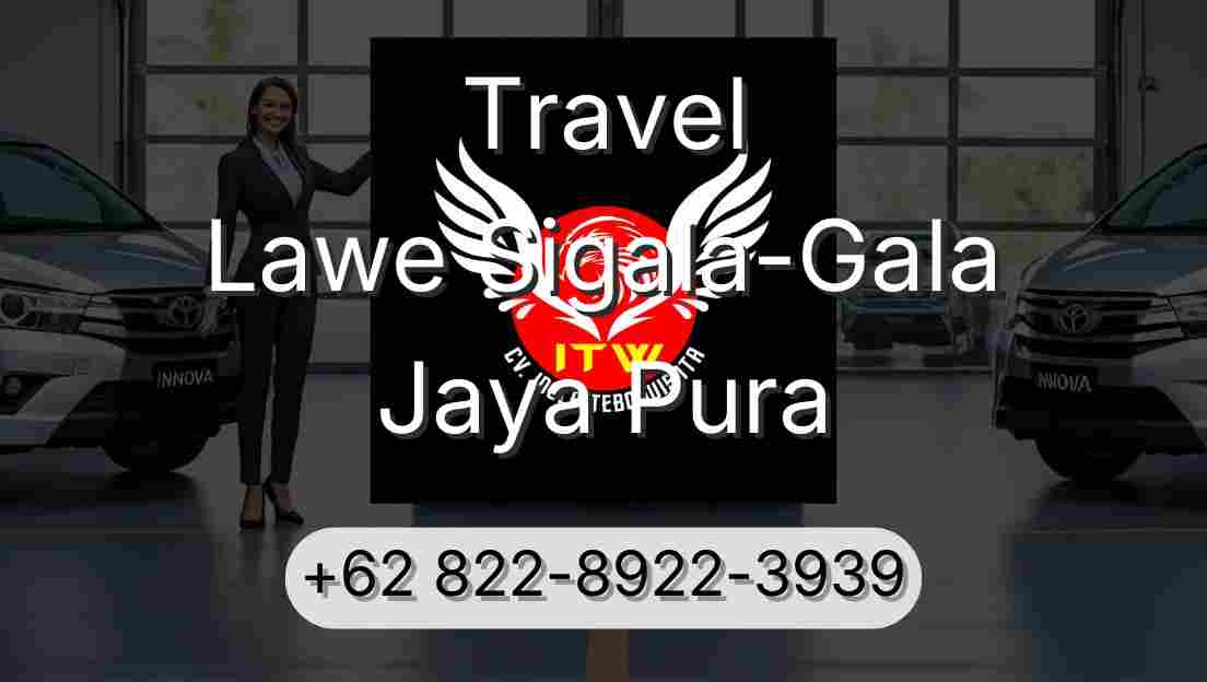 Travel Lawe Sigala-Gala Jaya Pura