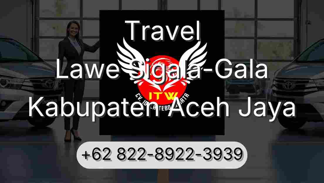 Travel Lawe Sigala-Gala Kabupaten Aceh Jaya