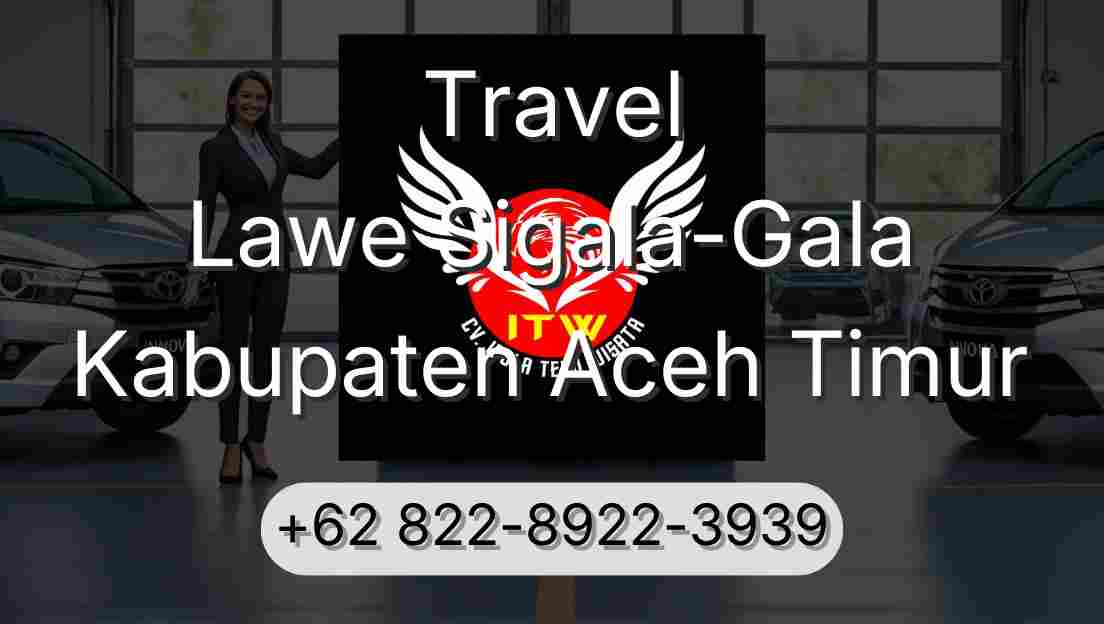 Travel Lawe Sigala-Gala Kabupaten Aceh Timur