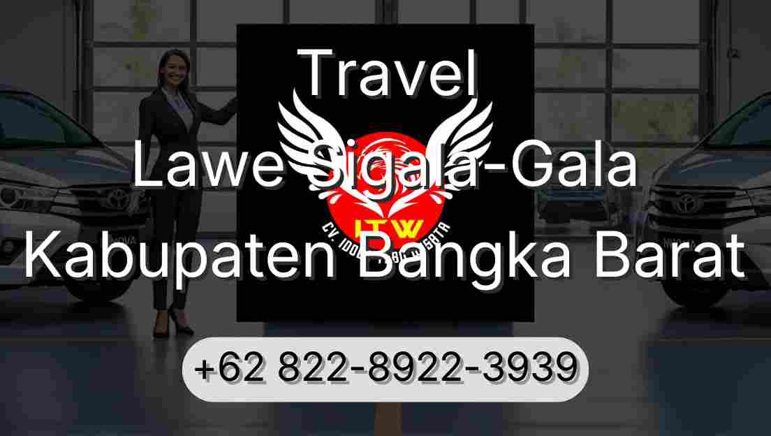 Travel Lawe Sigala-Gala Kabupaten Bangka Barat