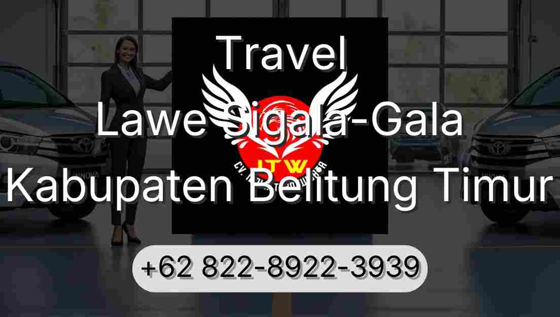Travel Lawe Sigala-Gala Kabupaten Belitung Timur