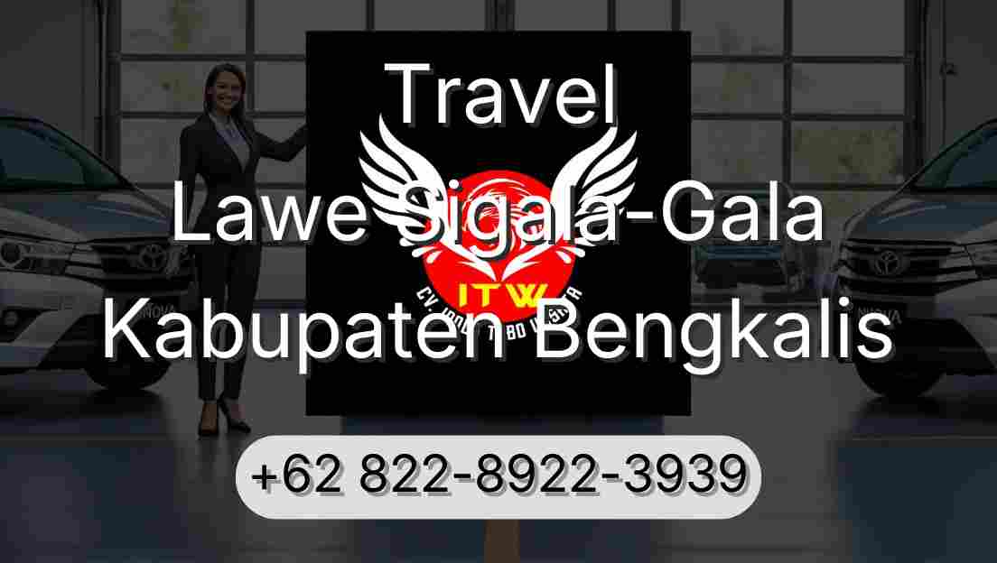 Travel Lawe Sigala-Gala Kabupaten Bengkalis