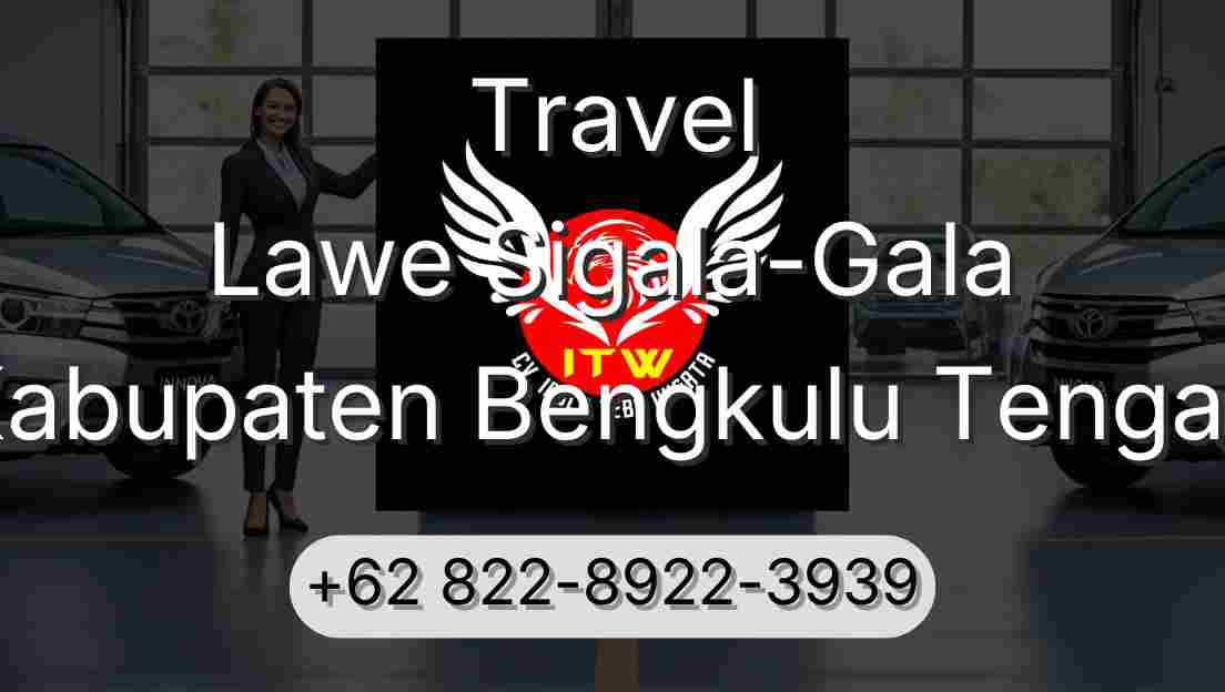 Travel Lawe Sigala-Gala Kabupaten Bengkulu Tengah