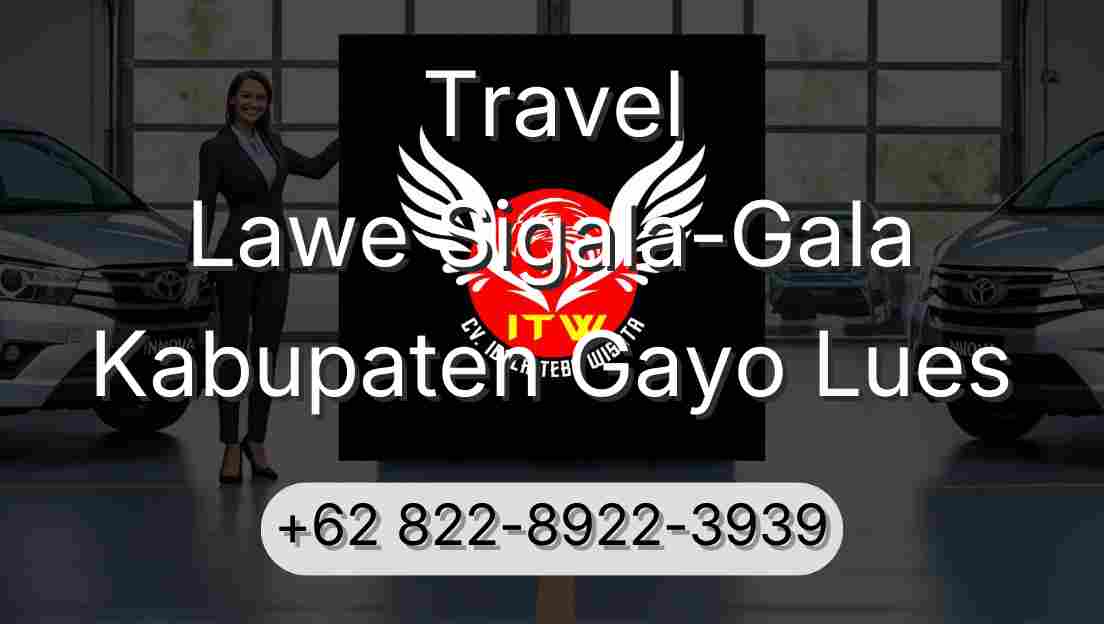 Travel Lawe Sigala-Gala Kabupaten Gayo Lues