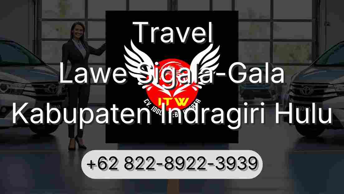 Travel Lawe Sigala-Gala Kabupaten Indragiri Hulu
