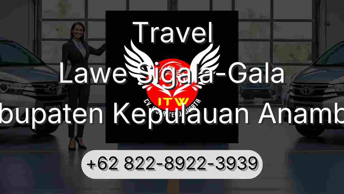 Travel Lawe Sigala-Gala Kabupaten Kepulauan Anambas