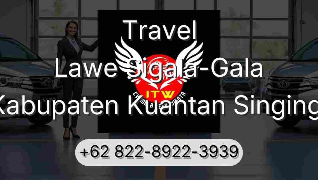 Travel Lawe Sigala-Gala Kabupaten Kuantan Singingi