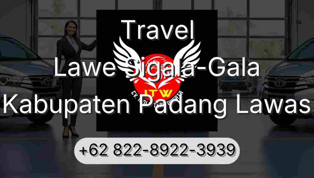 Travel Lawe Sigala-Gala Kabupaten Padang Lawas