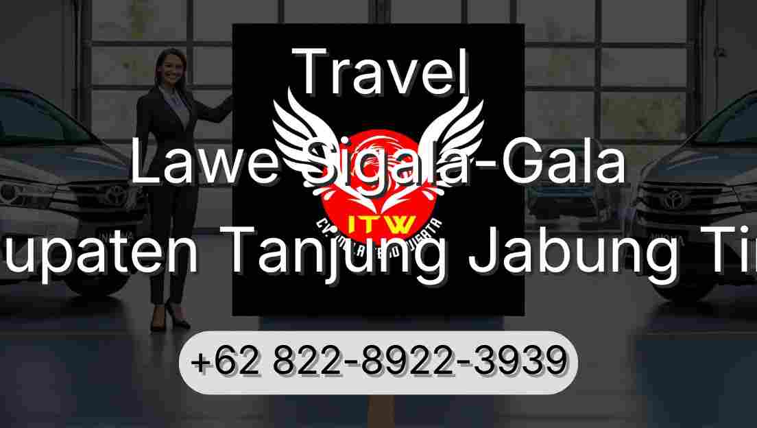 Travel Lawe Sigala-Gala Kabupaten Tanjung Jabung Timur