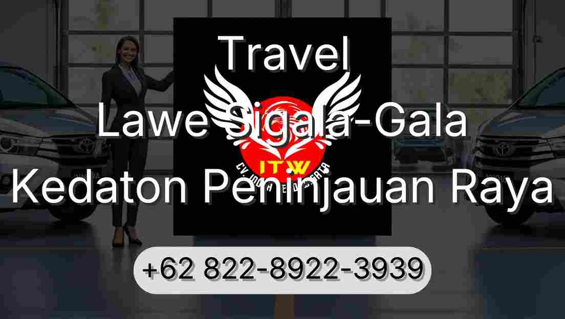 Travel Lawe Sigala-Gala Kedaton Peninjauan Raya