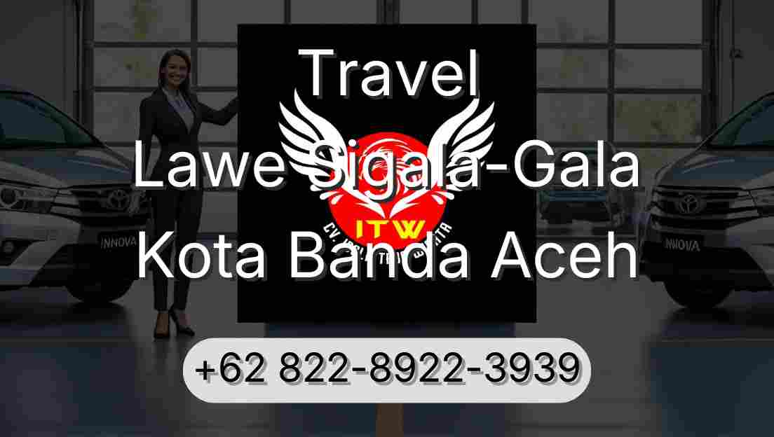 Travel Lawe Sigala-Gala Kota Banda Aceh