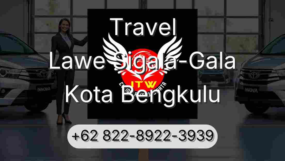 Travel Lawe Sigala-Gala Kota Bengkulu
