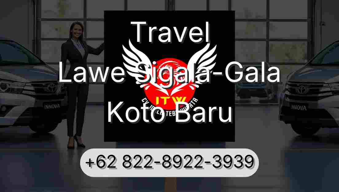 Travel Lawe Sigala-Gala Koto Baru