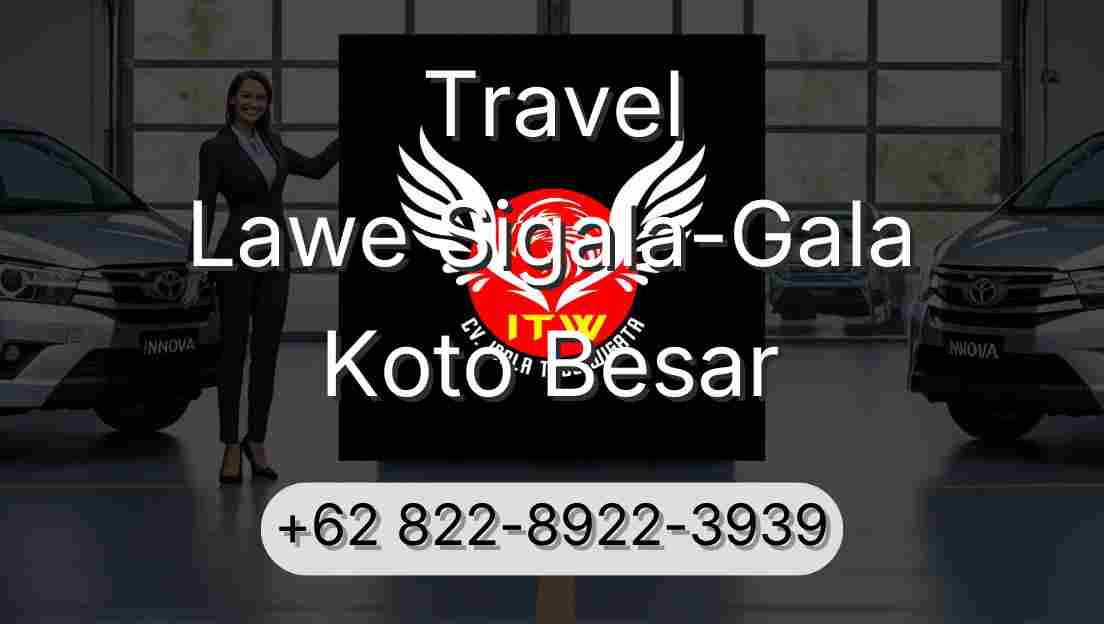 Travel Lawe Sigala-Gala Koto Besar