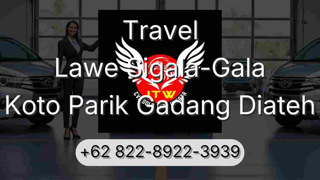 Travel Lawe Sigala-Gala Koto Parik Gadang Diateh
