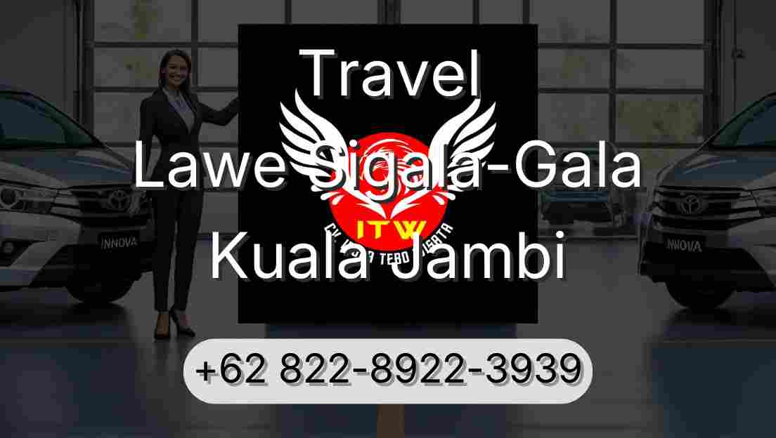 Travel Lawe Sigala-Gala Kuala Jambi