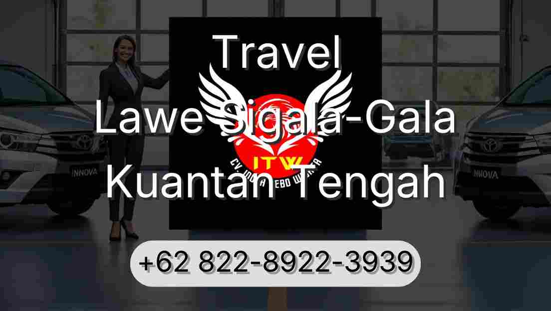 Travel Lawe Sigala-Gala Kuantan Tengah
