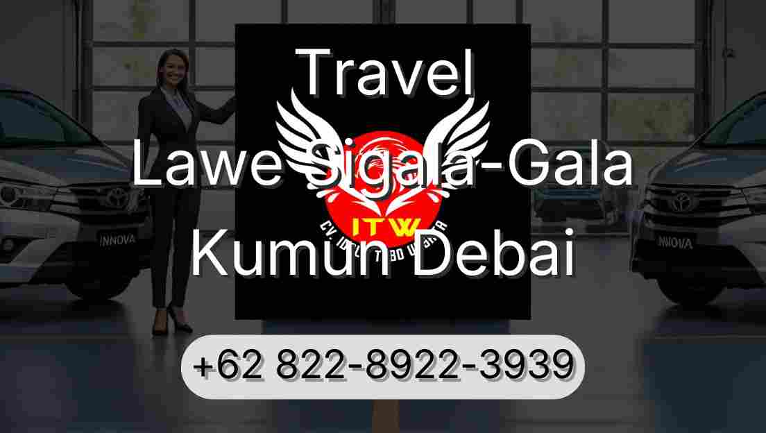 Travel Lawe Sigala-Gala Kumun Debai