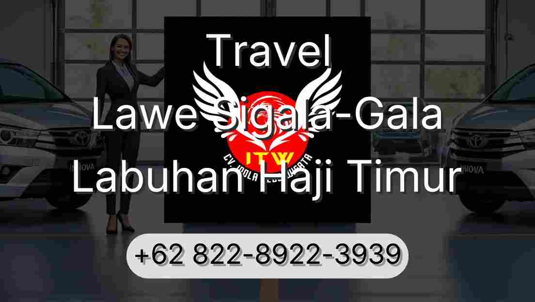 Travel Lawe Sigala-Gala Labuhan Haji Timur