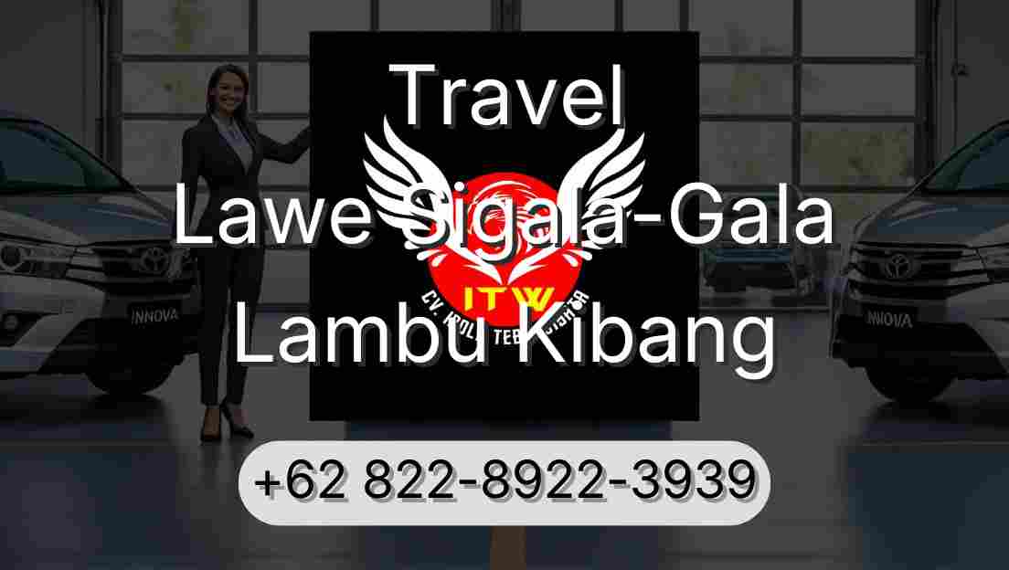 Travel Lawe Sigala-Gala Lambu Kibang