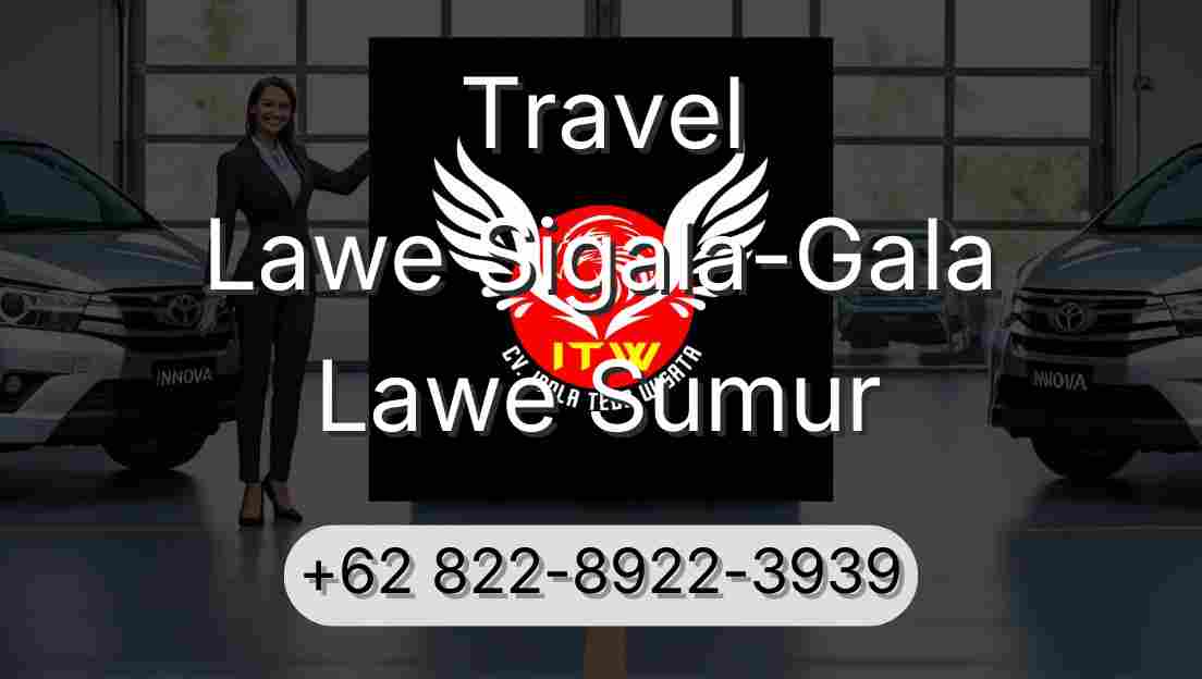 Travel Lawe Sigala-Gala Lawe Sumur