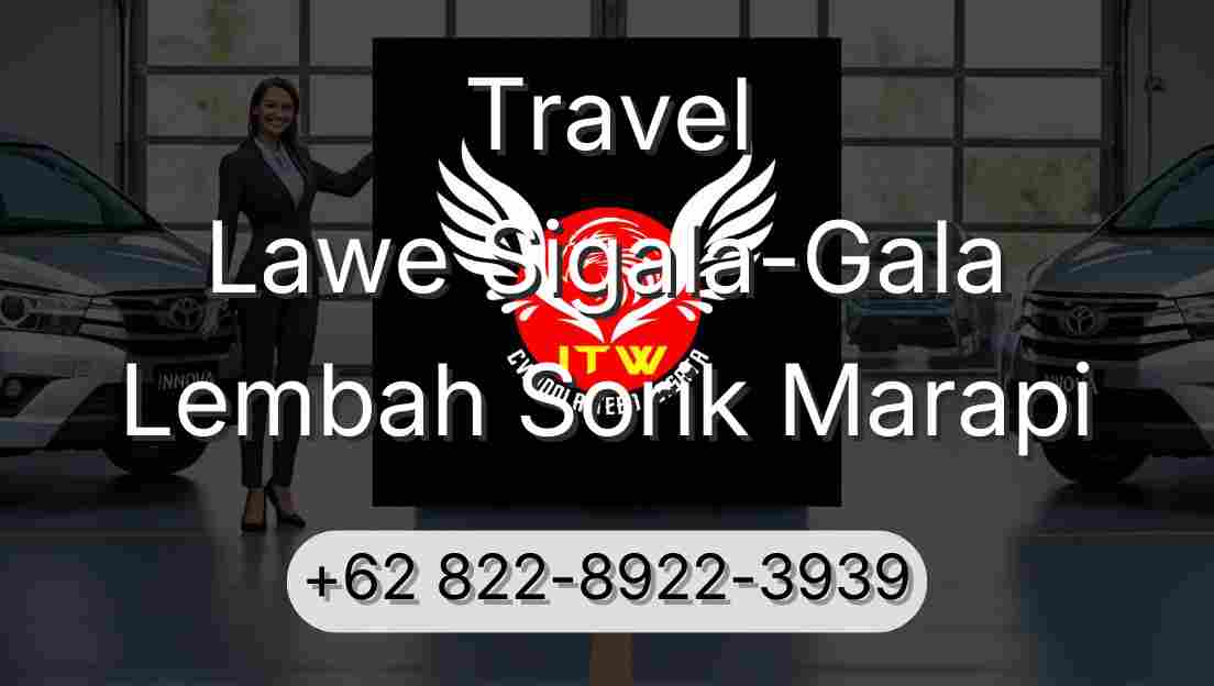 Travel Lawe Sigala-Gala Lembah Sorik Marapi