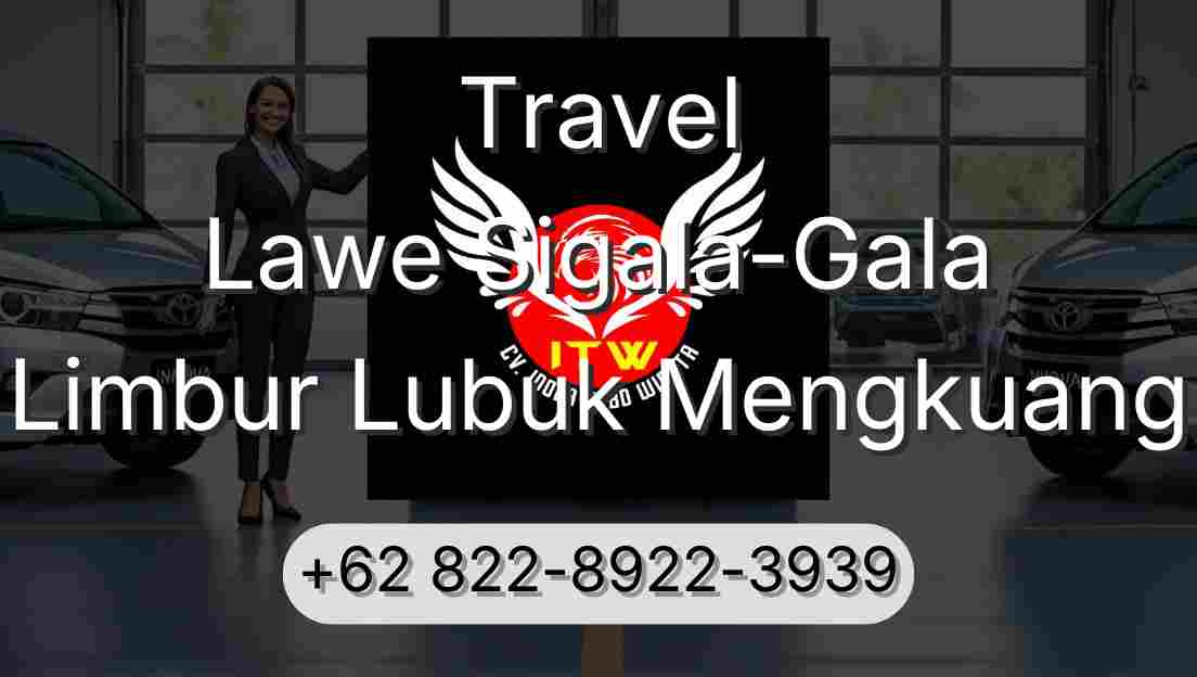 Travel Lawe Sigala-Gala Limbur Lubuk Mengkuang